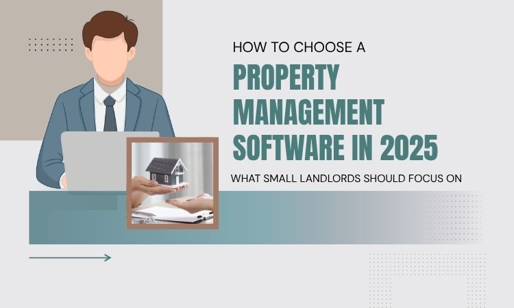 How to Choose a Property Management Software in 2025: What Small Landlords Should Focus On