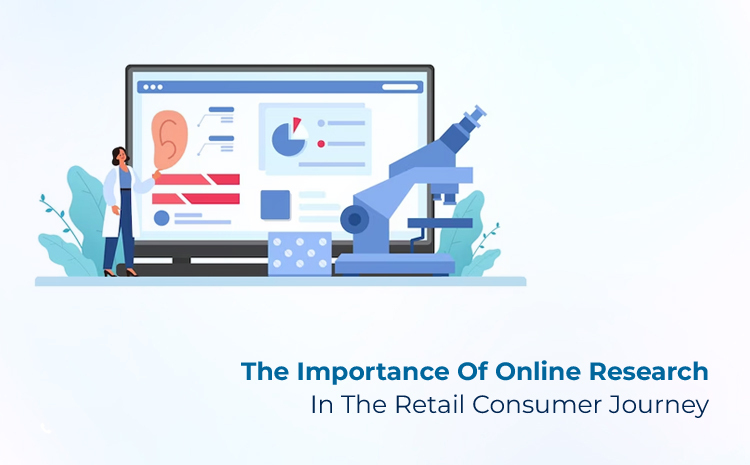 The Importance Of Online Research In The Retail Consumer Journey