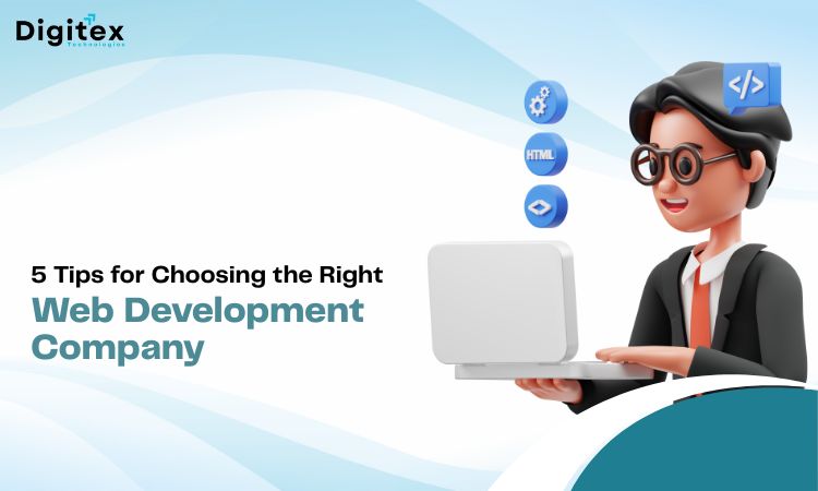 5 Tips for Choosing the Right Web Development Company