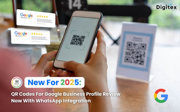 New for 2025: QR Codes for Google Business Profile Review Now with WhatsApp Integration
