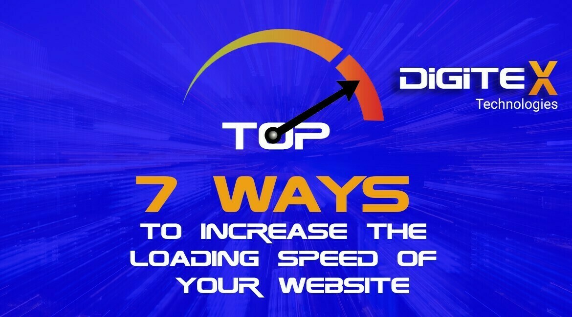 Top 7 Ways To Increase The Loading Speed Of Your Website